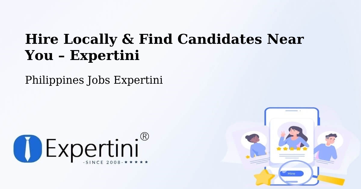 Hire Locally in Leyte – Find Qualified Candidates Near You - Leyte, Philippines Jobs Expertini